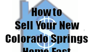 How-to-Sell-a-New-olorado-Springs-Home-Fast