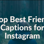 How To Come Up With Best Friendship Captions For Instagram?